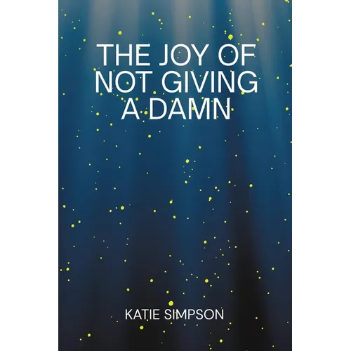 The Joy of Not Giving a Damn