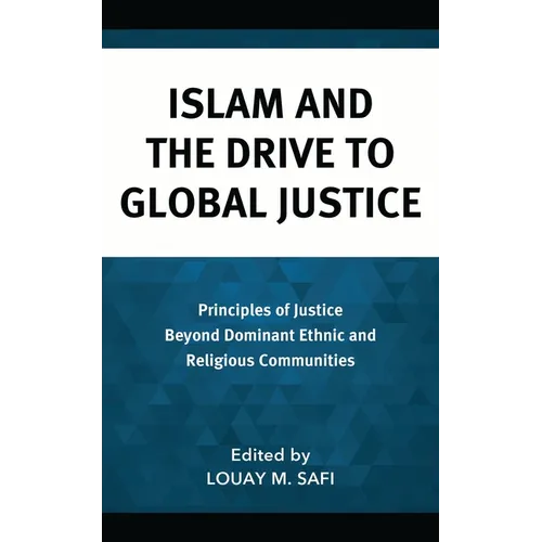 Islam and the Drive to Global Justice: Principles of Justice Beyond Dominant Ethnic and Religious Communities
