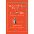 How to Face the End of the World: An Ancient Guide for Apocalyptic Times