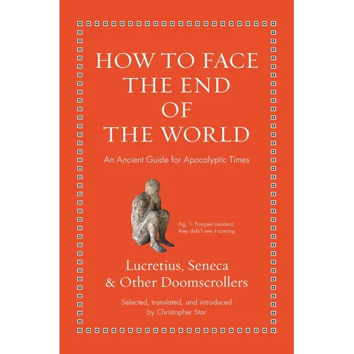 How to Face the End of the World: An Ancient Guide for Apocalyptic Times