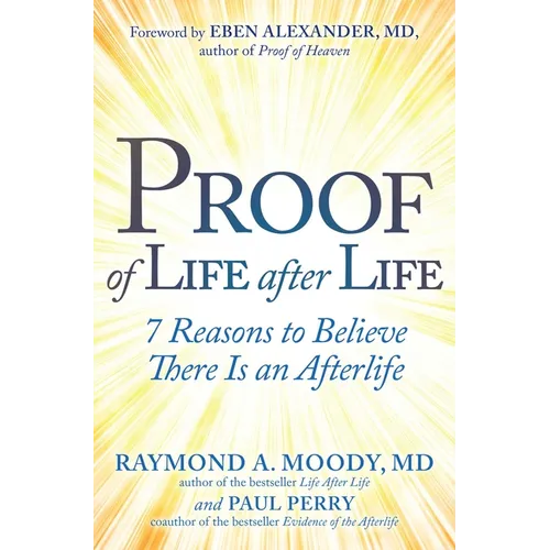 Proof of Life After Life: 7 Reasons to Believe There Is an Afterlife