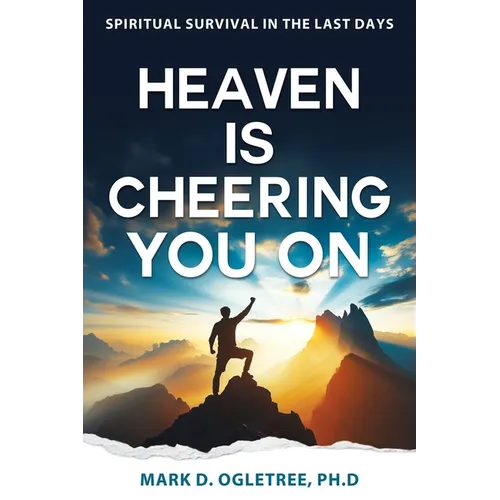 Heaven Is Cheering You on: Spiritual Survival in the Last Days