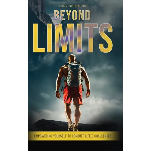 Beyond Limits: Empowering Yourself to Conquer Life's Challenges