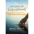 40 Days of Refreshment: Quiet Times for Hectic Hearts
