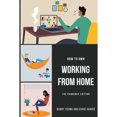 How to Own Working From Home: The Pandemic Edition