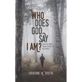 Who Does God Say I Am?: Discovering Your Identity in Christ