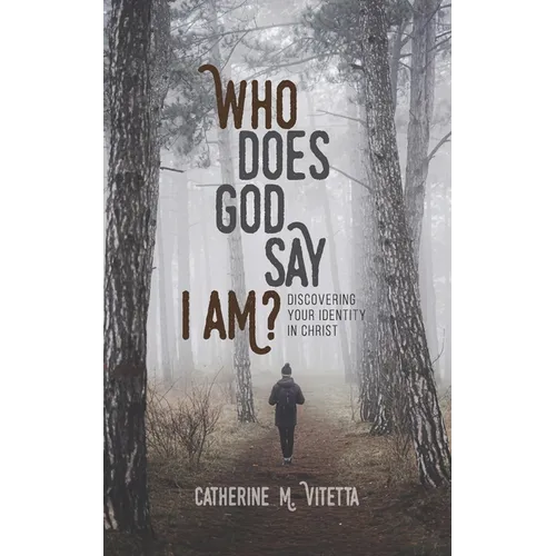 Who Does God Say I Am?: Discovering Your Identity in Christ