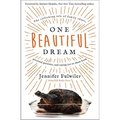 One Beautiful Dream: The Rollicking Tale of Family Chaos, Personal Passions, and Saying Yes to Them Both
