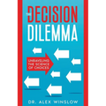 The Decision Dilemma: Unraveling the Science of Choices