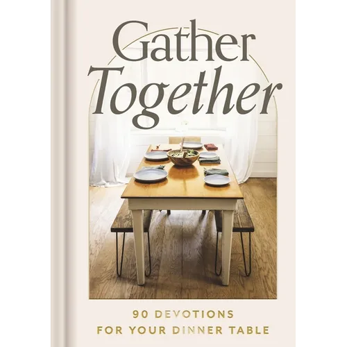 Gather Together: 90 Devotions for Your Dinner Table