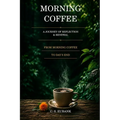 Morning Coffee - A Journay of Reflection & Renewal: A Journey of Reflection & Renewal