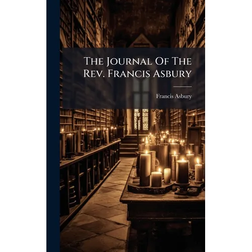 The Journal Of The Rev. Francis Asbury