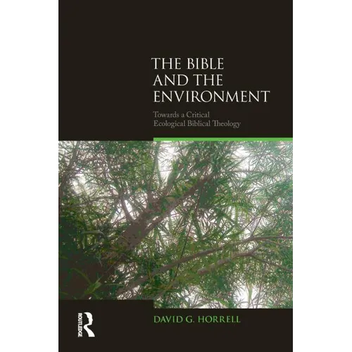 The Bible and the Environment: Towards a Critical Ecological Biblical Theology