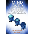 Mind Over Mind: Using Self-Talk to Clear Brain Fog
