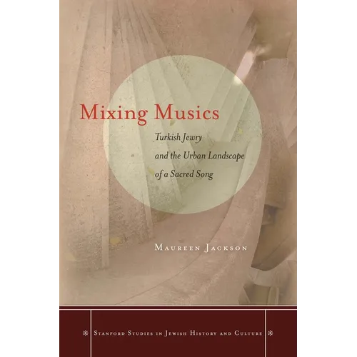 Mixing Musics: Turkish Jewry and the Urban Landscape of a Sacred Song