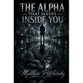 The Alpha That Sleeps Inside You