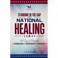 Standing in the Gap for National Healing: 40 Days of Prayer for Reconciliation, Righteousness, and Restoration