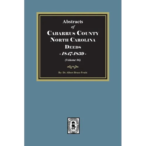 Cabarrus County, North Carolina Deeds, 1847-1859. (Volume #6)