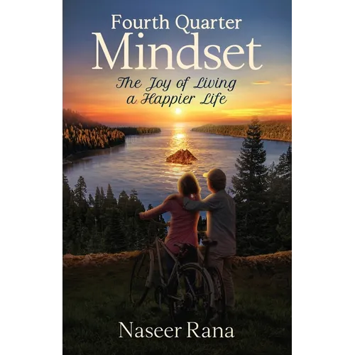 Fourth Quarter Mindset: The Joy of Living a Happier Life