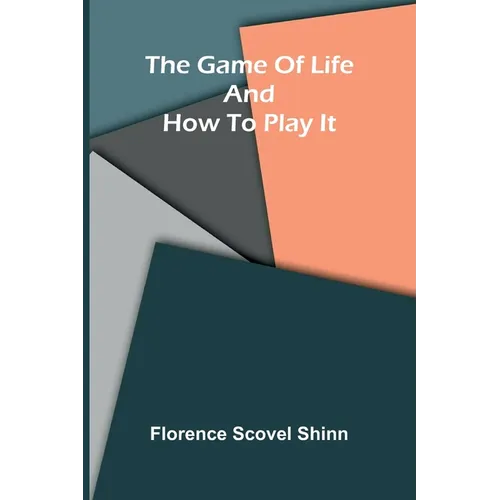 The game of life and how to play it