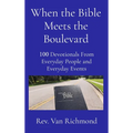 When the Bible Meets the Boulevard: 100 Devotionals From Everyday People and Everyday Events