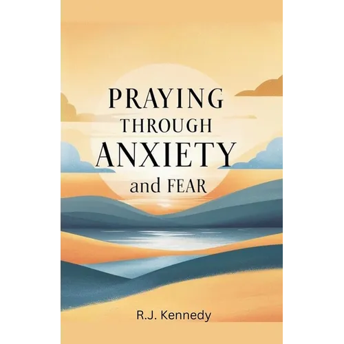 Praying Through Anxiety and Fear
