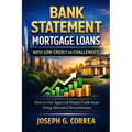 Bank Statement Mortgage Loans with Low Credit or Challenges: How to Get Approved Despite Credit Issues Using Alternative Documentation