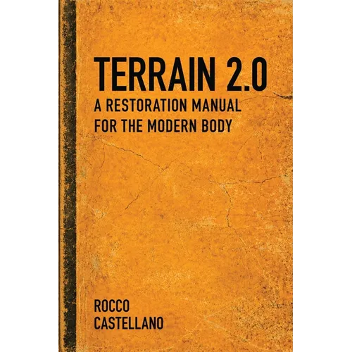 Terrain 2.0 A Restoration Manual for the Modern Body