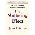 The Mattering Effect: Creating a Life of Meaning and Worth