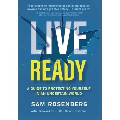 Live Ready: A Guide to Protecting Yourself In An Uncertain World