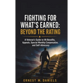 Fighting for What's Earned: Beyond the Rating: A Veteran's Guide to VA Benefits, Appeals, Special Monthly Compensation, and Self-Advocacy