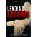 Leading Lazarus: 8 Transformational Frameworks to Resurrect Your Culture