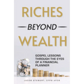 Riches Beyond Wealth: Gospel Lessons Through the Eyes of a Financial Planner