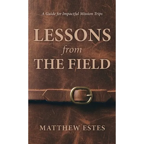 Lessons from the Field: A Guide for Impactful Mission Trips
