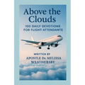 Above the Clouds: 100 Daily Devotions For Flight Attendants