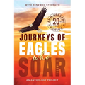 Journeys of Eagles Who Soar: An Anthology Project - Vol II