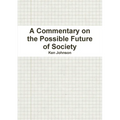 A Commentary on the Possible Future of Society