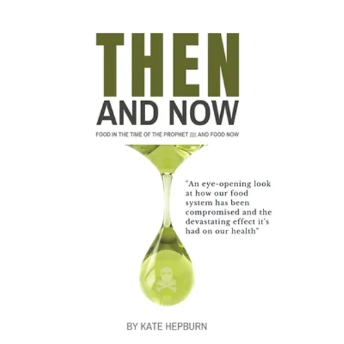 Then and Now. Food in the Time of the Prophet and Food Now