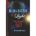 Darkness & Light: The Struggle for Your Glory & Honor