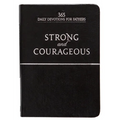 Strong and Courageous: 365 Daily Devotions for Fathers