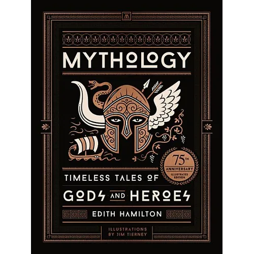 Mythology (75th Anniversary Illustrated Edition): Timeless Tales of Gods and Heroes