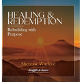 Healing & Redemption: Rebuilding with Purpose