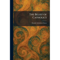 The Belief of Catholics