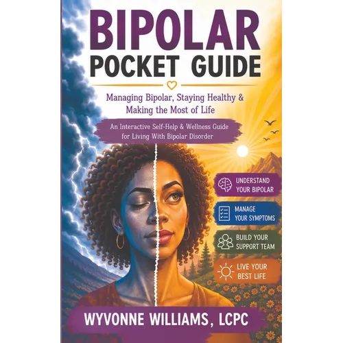 Bipolar Pocket Guide: Managing Bipolar, Staying Healthy & Making the Most of Life