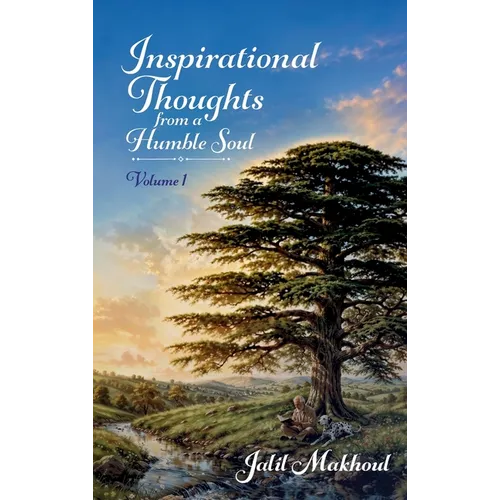 Inspirational Thoughts From a Humble Soul Volume 1
