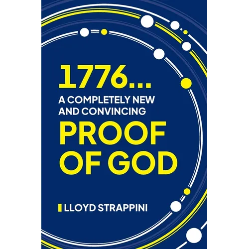 1776...A Completely New and Convincing Proof of God