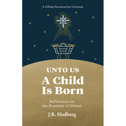 Unto Us a Child Is Born: Reflections on the Promises of Advent