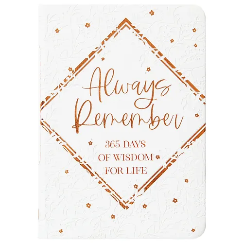 Always Remember: 365 Days of Wisdom for Life