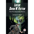 Life Of David W. Patten The First Apostolic Martyr