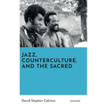 Jazz, Counterculture, and the Sacred
